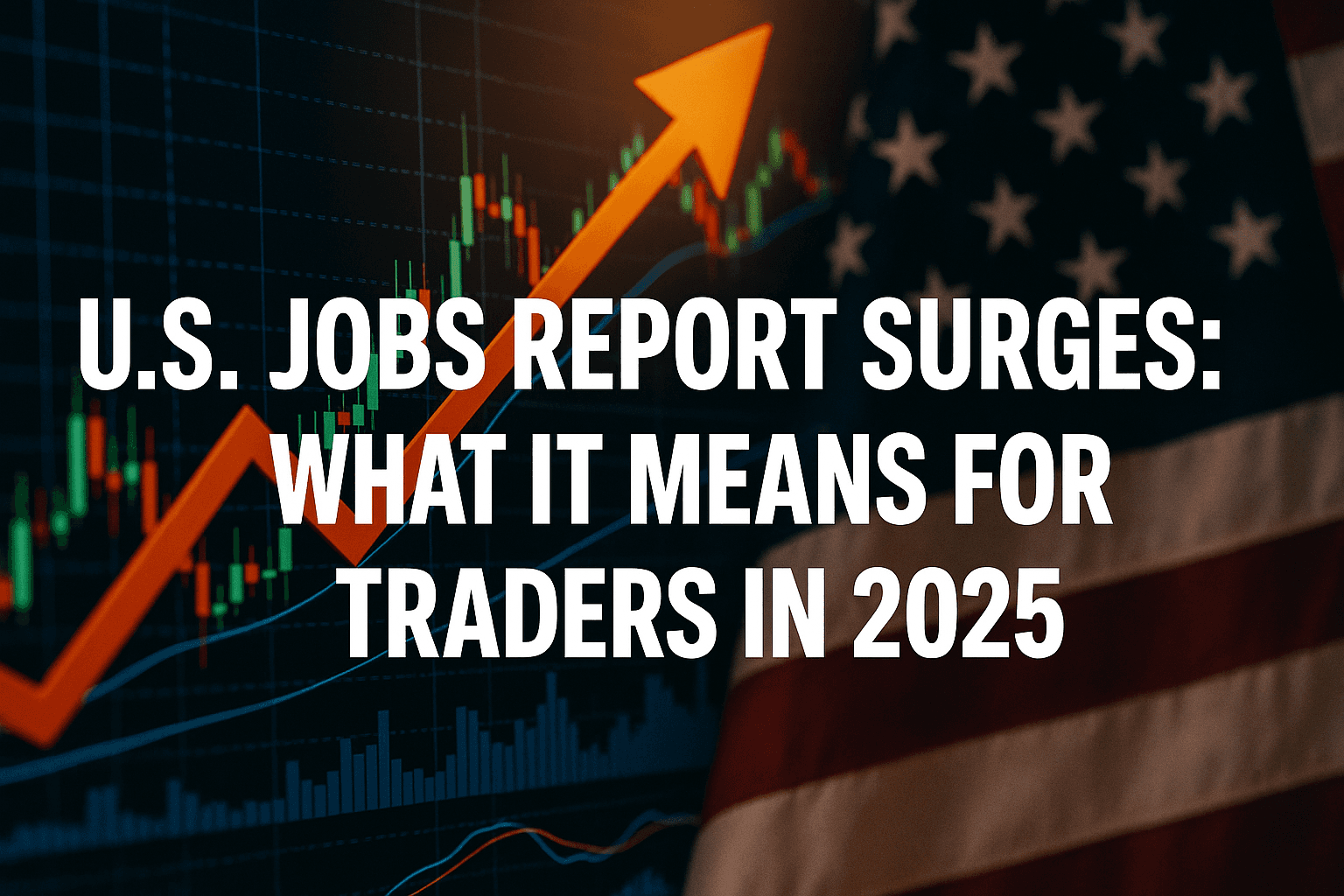 US Jobs Report Surges: What It Means for Traders in 2025